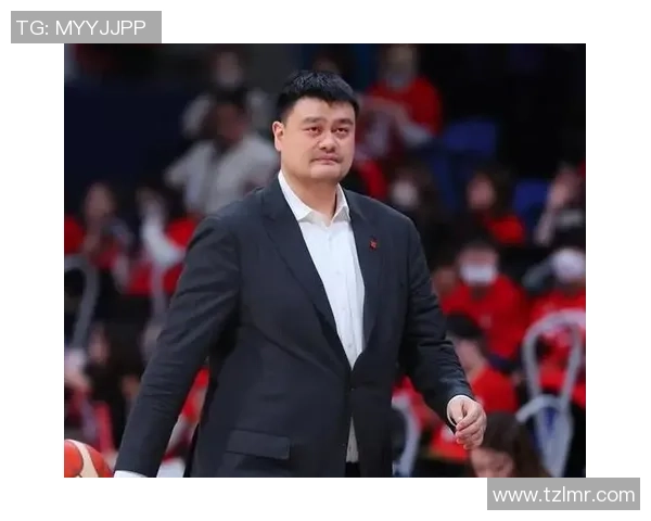 姚明倾心奉献全力以赴为球队带来辉煌成就与无限可能